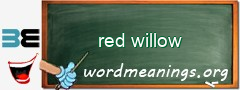 WordMeaning blackboard for red willow
